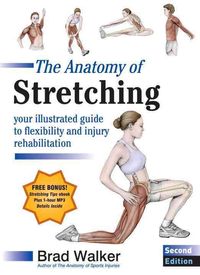 Bild vom Artikel The Anatomy of Stretching, Second Edition: Your Illustrated Guide to Flexibility and Injury Rehabilitation vom Autor Brad Walker