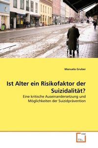 Produktbild: Gruber, M: Ist Alter ein Risikofaktor der Suizidalit&auml;t?