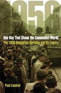 Produktbild: Lendvai, P: One Day That Shook the Communist World
