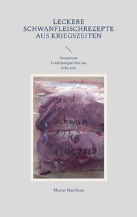 Produktbild: Leckere Schwanfleischrezepte aus Kriegszeiten