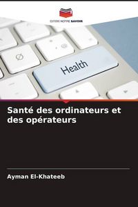 Produktbild: Sant&eacute; des ordinateurs et des op&eacute;rateurs