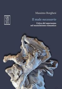 Produktbild: Il male necessario. L'etica del superuomo nel manicheismo romantico