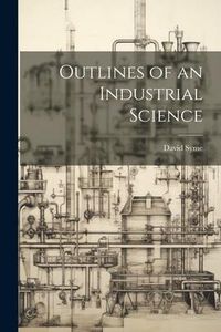 Produktbild: Outlines of an Industrial Science