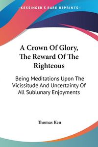 Produktbild: A Crown Of Glory, The Reward Of The Righteous