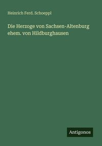 Produktbild: Die Herzoge von Sachsen-Altenburg ehem. von Hildburghausen