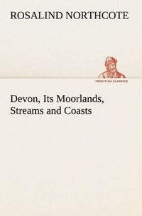 Produktbild: Devon, Its Moorlands, Streams and Coasts
