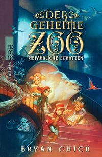 Produktbild: Chick, B: Der geheime Zoo. Gef&auml;hrliche Schatten