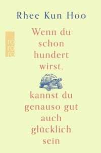 Produktbild: Wenn du schon hundert wirst, kannst du genauso gut auch gl&uuml;cklich sein