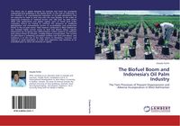 Produktbild: The Biofuel Boom and Indonesia's Oil Palm Industry