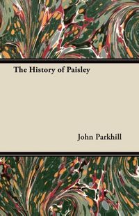 Bild vom Artikel The History of Paisley vom Autor John Parkhill