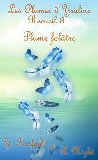 Produktbild: Les Plumes d'Ysaline recueil 8 : Plume fol&acirc;tre