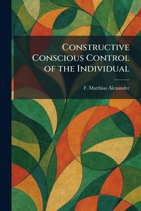 Produktbild: Constructive Conscious Control of the Individual