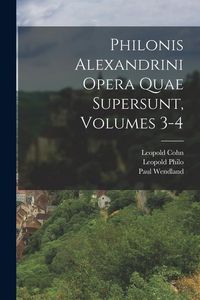 Produktbild: Philonis Alexandrini Opera Quae Supersunt, Volumes 3-4