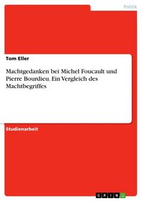 Produktbild: Machtgedanken bei Michel Foucault und Pierre Bourdieu. Ein Vergleich des Machtbegriffes