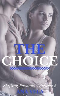 Produktbild: The Choice (Shifting Passions - Volume 5)
