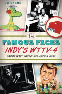 Produktbild: Famous Faces of Indy's WTTV-4: Sammy Terry, Cowboy Bob, Janie and More