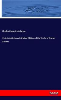 Produktbild: Hints to Collectors of Original Editions of the Works of Charles Dickens