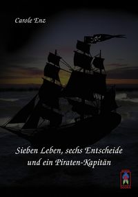 Produktbild: Sieben Leben, sechs Entscheide und ein Piraten-Kapit&auml;n