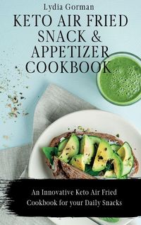 Produktbild: Keto Air Fried Snack and Appetizer Cookbook