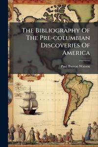 Produktbild: The Bibliography Of The Pre-columbian Discoveries Of America