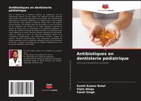 Produktbild: Antibiotiques en dentisterie p&eacute;diatrique