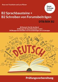 Bild vom Artikel B2 Sprachbausteine + B2 Schreiben von Forumsbeiträgen DTB/BSK B2 vom Autor Rosa von Trautheim