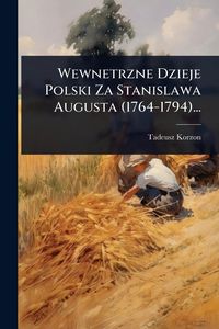 Produktbild: Wewnetrzne Dzieje Polski Za Stanislawa Augusta (1764-1794)...