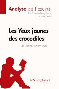 Produktbild: Les Yeux jaunes des crocodiles de Katherine Pancol (Analyse de l'oeuvre)