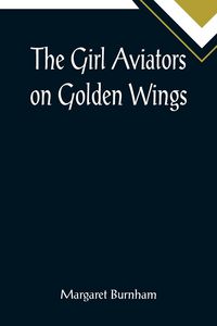 Produktbild: The Girl Aviators on Golden Wings