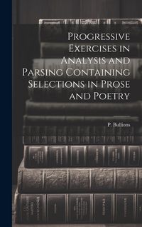 Produktbild: Progressive Exercises in Analysis and Parsing Containing Selections in Prose and Poetry