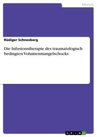 Produktbild: Die Infusionstherapie des traumatologisch bedingten Volumenmangelschocks