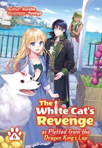 Produktbild: The White Cat's Revenge as Plotted from the Dragon King's Lap: Volume 6