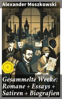 Produktbild: Gesammelte Werke: Romane + Essays + Satiren + Biografien