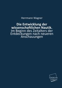 Produktbild: Wagner, H: Entwicklung der wissenschaftlichen Nautik.