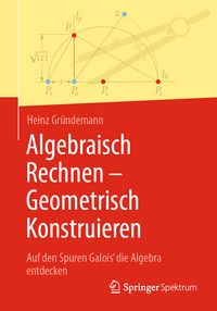 Produktbild: Algebraisch Rechnen - Geometrisch Konstruieren