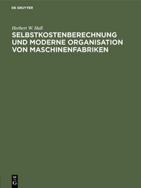 Produktbild: Selbstkostenberechnung und moderne Organisation von Maschinenfabriken