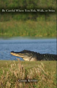 Produktbild: Be Careful Where You Fish, Walk, or Swim