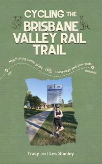 Produktbild: Cycling the Brisbane Valley Rail Trail: Negotiating cattle grids, causeways and cow-pats