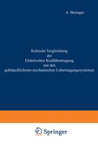 Produktbild: Kritische Vergleichung der Elektrischen Kraft&uuml;bertragung mit den gebr&auml;uchlichsten mechanischen Uebertragungssystemen