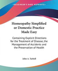 Produktbild: Tarbell, J: Homeopathy Simplified or Domestic Practice Made
