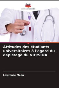 Produktbild: Attitudes des &eacute;tudiants universitaires &agrave; l'&eacute;gard du d&eacute;pistage du VIH/SIDA