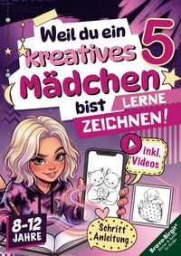 Produktbild: Weil du ein kreatives M&auml;dchen bist 5 | Zeichnen lernen f&uuml;r Kinder (8-12 Jahre)