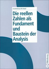 Produktbild: Die reellen Zahlen als Fundament und Baustein der Analysis