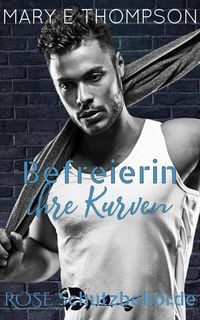 Produktbild: Befreierin ihre Kurven (Rose Schutzbeh&ouml;rde, #3)