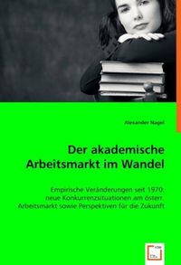 Produktbild: Nagel, A: Der akademische Arbeitsmarkt im Wandel