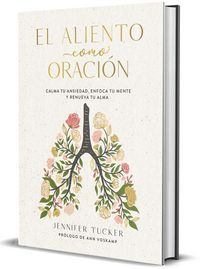 Produktbild: El Aliento Como Oraci&atilde;3n: Calma Tu Ansiedad, Enfoca Tu Mente Y Renueva Tu Alma / Breath as Prayer: Calm Your Anxiety