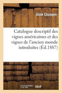 Produktbild: Catalogue descriptif des vignes am&eacute;ricaines et des vignes de l'ancien monde introduites