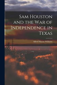Produktbild: Sam Houston and the War of Independence in Texas