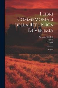 Produktbild: I Libri Commemoriali Della Republica Di Venezia: Regesti