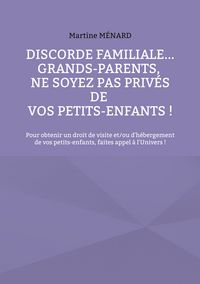 Produktbild: Discorde familiale... grands-parents, ne soyez pas priv&eacute;s de vos petits-enfants !